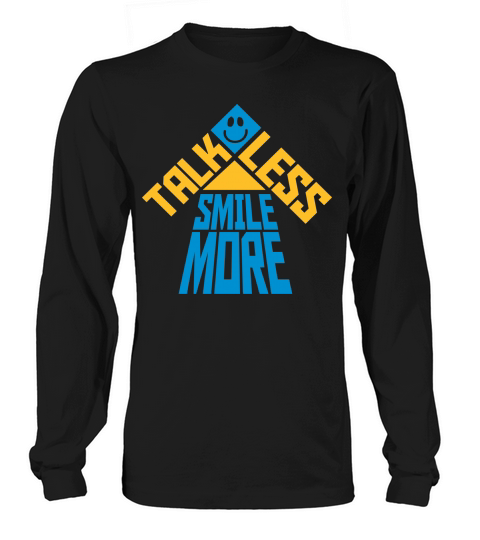 talk less smile more Long sleeved Unisex