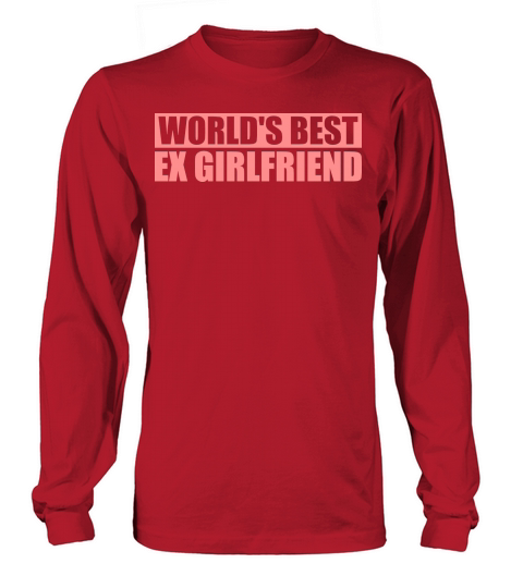 worlds best ex girlfriend Long sleeved Unisex