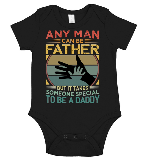 Any Man Can be Father but it takes Someone Special Tobe a Daddy Short Sleeve Baby One-Piece
