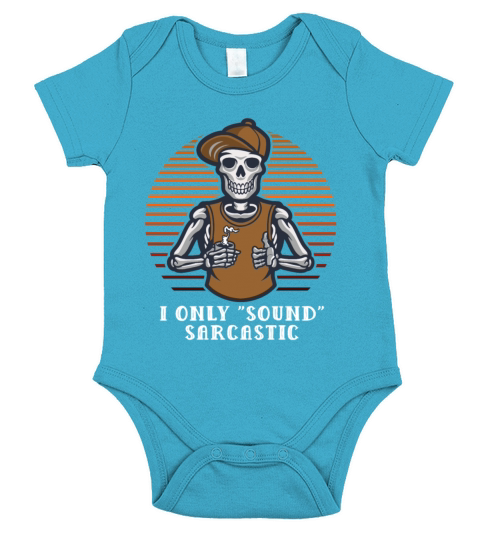 I Only Sound Sarcastic Funny Friends Humor Buddy S Short Sleeve Baby One-Piece