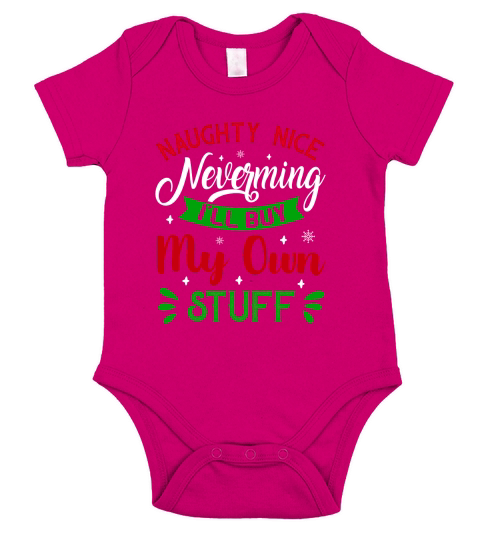 Naughty Nice Neverming Ill Buy My Own Stuff Ugly Christmas Sweater Short Sleeve Baby One-Piece