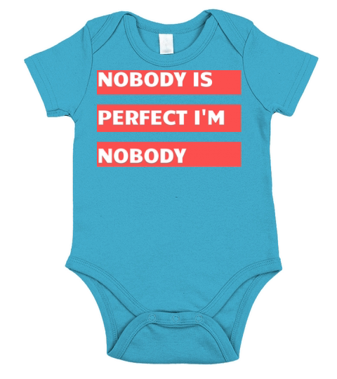 NOBODY IS PERFECT IM NOBODY Short Sleeve Baby One-Piece