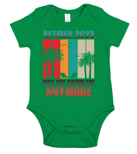 Retired 2023 Not My Problem Anymore Short Sleeve Baby One-Piece
