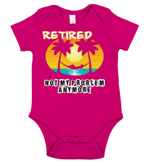 Retired 2023 Not My Problem Anymore Short Sleeve Baby One-Piece