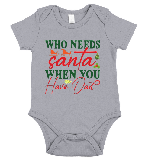 Who Needs Santa When You Have Dad Merry Christmas Short Sleeve Baby One-Piece