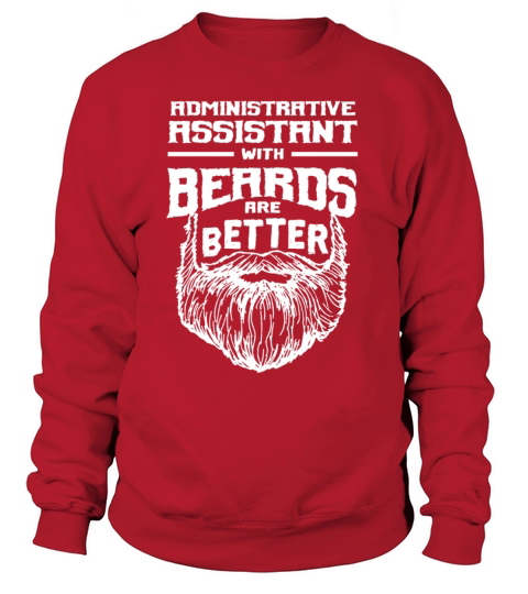 Administrative Assistant with Beards are Better Se Sweatshirt Unisex