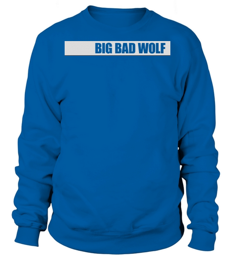 big bad wolf quote Sweatshirt Unisex