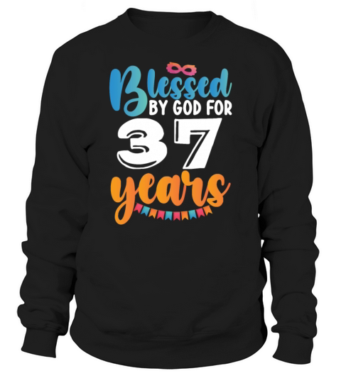 Birthday Blessed by God for 37 Years Sweatshirt Unisex