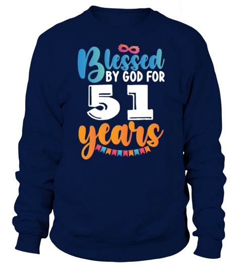 Birthday Blessed by God for 51 Years Sweatshirt Unisex