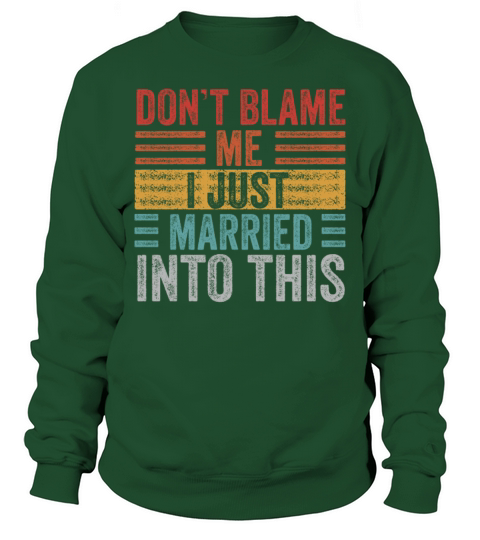Dont Blame Me I Married Into This Vintage Funny Sweatshirt Unisex