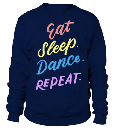 Eat Sleep Dance Repeat Youth Dance Quotes Girls Bo Sweatshirt Unisex