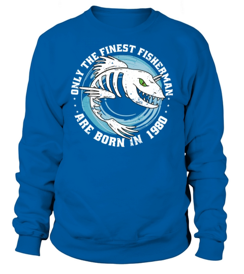 Fishermen Vintage born 1980 Birthday funny sayings Sweatshirt Unisex