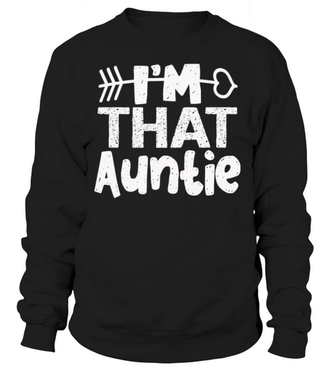 I am That Auntie Sweatshirt Unisex