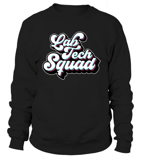 Lab Technician Lab Tech Squad Clinical Laboratory Sweatshirt Unisex
