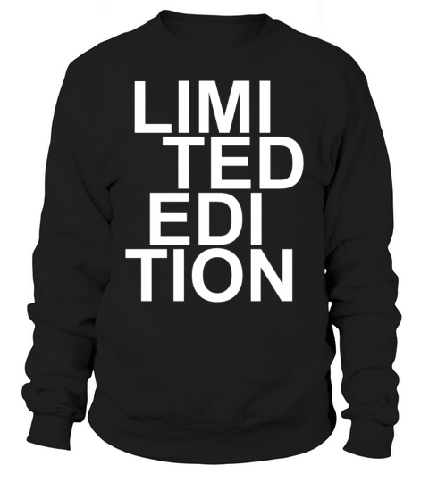Limited Edition - Slogan - Special - Unique Sweatshirt Unisex