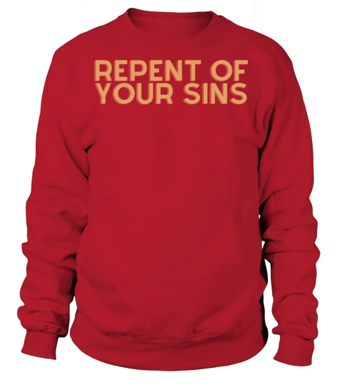 Repent Of Your Sins - Christian Quote Sweatshirt Unisex