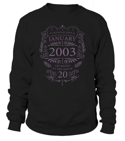 Sayings for the 20th birthday January 2003 Sweatshirt Unisex