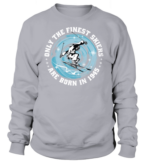 Skiers Skier Vintage born in 1945 Birthday Ski Sweatshirt Unisex