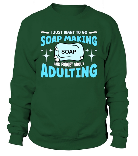 Soapmaking I Just Want To Go Handicraft Soap Maker Sweatshirt Unisex