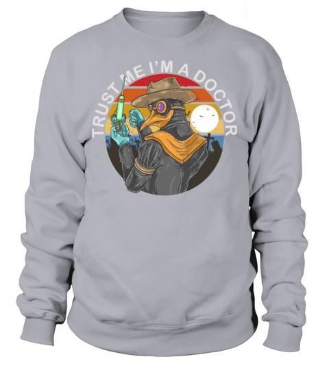 Trust Me Im A Doctor Medicine and health Sweatshirt Unisex