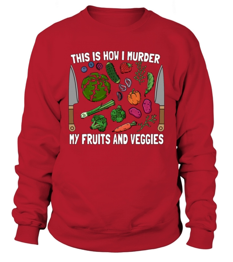 Vegan Chef This Is How I Murder Plant Based Chefs Sweatshirt Unisex