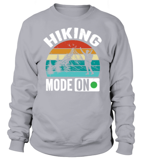 Vintage Quote Hiking Mode on Funny Sweatshirt Unisex