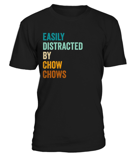 Easily Distracted By Chow Chows T-Shirt Unisex