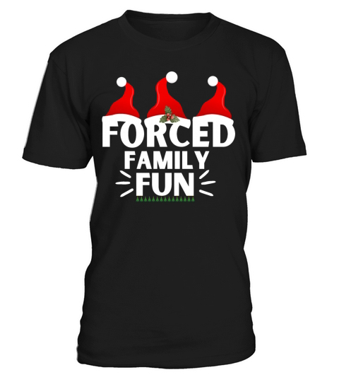 Forced Family Fun Winter Holidays Funny Christmas T-Shirt Unisex