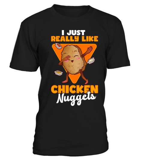 I Just Really Like Chicken Nuggets T-Shirt Unisex