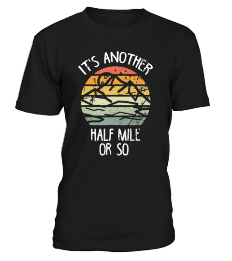 Its Another Half Mile Or So idea Vintage Hiking R T-Shirt Unisex