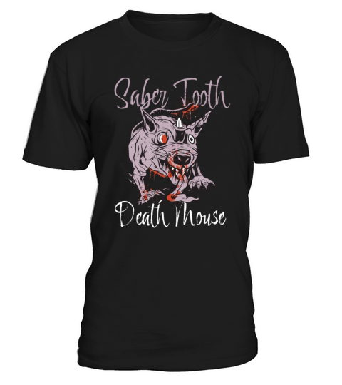 Saber Tooth Death Mouse Funny Vintage Quote T-Shirt Unisex