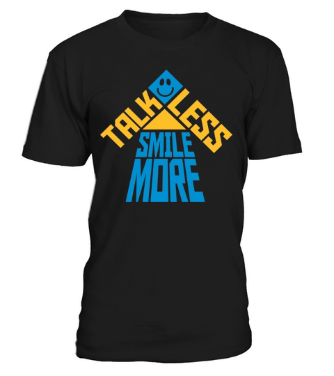 talk less smile more T-Shirt Unisex