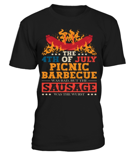 The 4th of July Picnic Barbecue Was Bad Holiday T-Shirt Unisex
