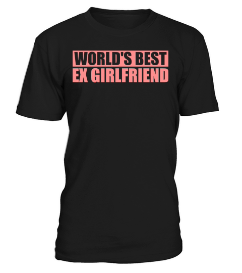 worlds best ex girlfriend T-Shirt Unisex
