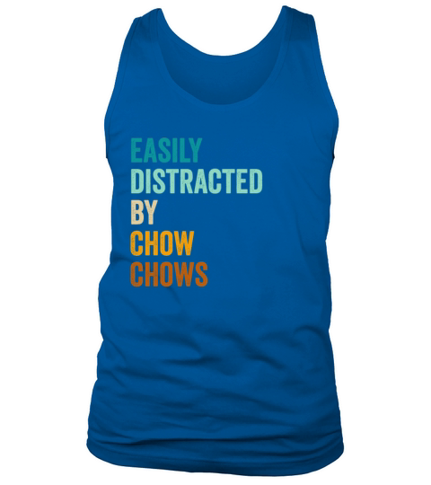 Easily Distracted By Chow Chows Tank Top Unisex