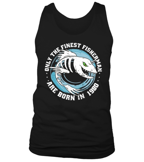 Fishermen Vintage born 1980 Birthday funny sayings Tank Top Unisex