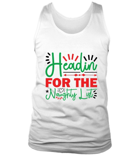 Headin for the Naughty List Tank Top Unisex