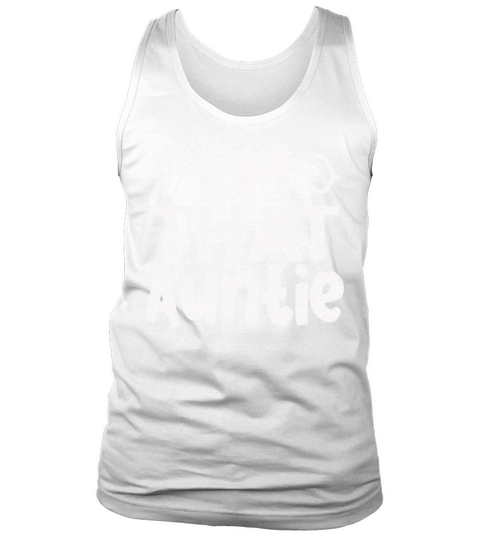 I am That Auntie Tank Top Unisex