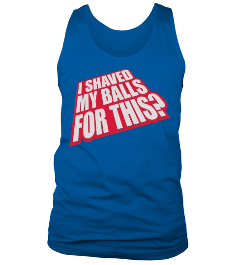 I shaved my balls Tank Top Unisex