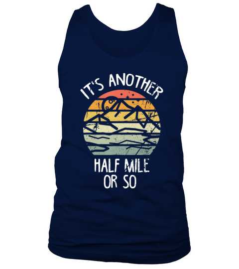 Its Another Half Mile Or So idea Vintage Hiking R Tank Top Unisex