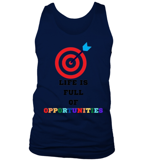 Life is full of opportunities Tank Top Unisex