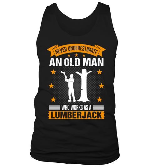 Lumberjack Old Man Funny Quote Gift For Men Tank Top Unisex