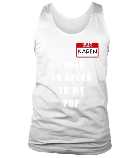 My Name Is Karen I Need To Speak To My POP Tank Top Unisex