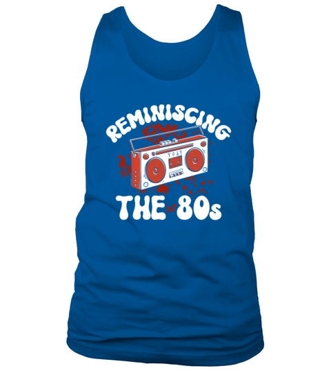 Reminiscing The 80s Music Eighties 1980 80s Party Tank Top Unisex