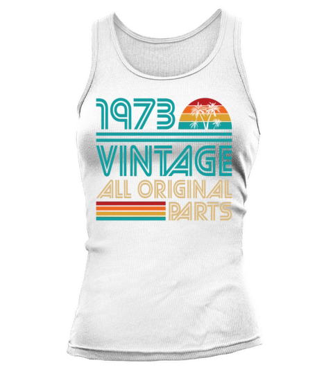 50th birthday vintage 1973 all original parts Tank top Woman