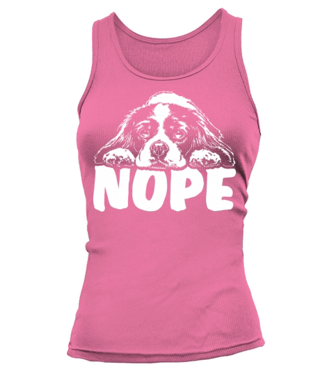 Funny Cavalier King Charles Spaniel nope dog quote Tank top Woman