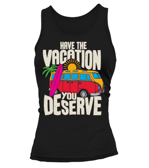 Have The Vacation You Deserve Tank top Woman