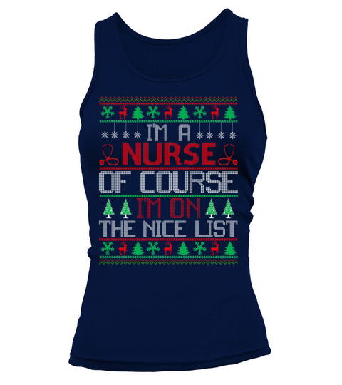 Im a Nurse of course im on the nice list ugly Christmas Sweater Tank top Woman