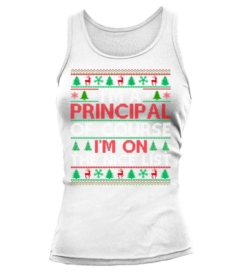 Im a Principal of course im on the nice list ugly christmas sweater Tank top Woman