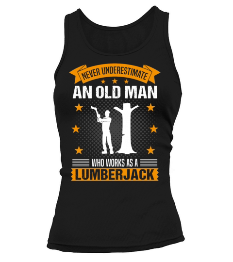 Lumberjack Old Man Funny Quote Gift For Men Tank top Woman